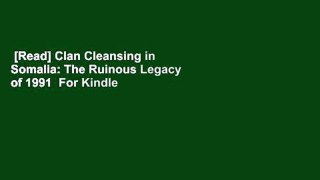 [Read] Clan Cleansing in Somalia: The Ruinous Legacy of 1991  For Kindle