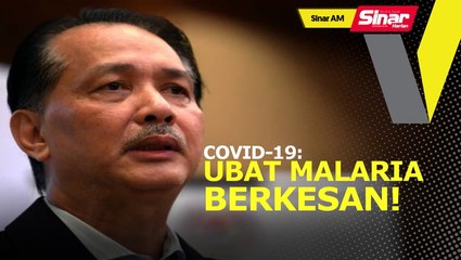SINAR AM: Ubat malaria bantu rawat pesakit Covid-19