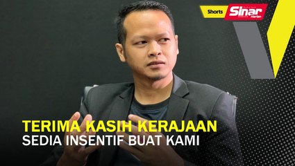 SHORTS: Terima kasih kerajaan sedia insentif buat kami