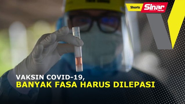 SHORTS: Vaksin Covid-19, banyak fasa harus dilepasi