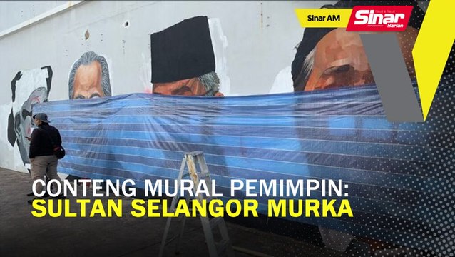 SINAR AM: Conteng mural pemimpin: Sultan Selangor murka