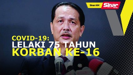 SINAR AM: Covid-19: Warga emas korban ke-16