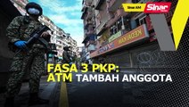 SINAR AM: Fasa 3 PKP: Kekuatan tentera bertugas dipertingkat