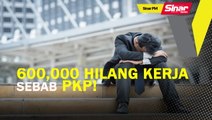 SINAR PM: 600,000 hilang kerja sebab PKP