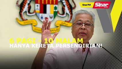 SINAR PM: Hanya pemandu kereta persendirian dibenarkan keluar 6 pagi-10 malam