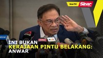 SINAR PM: Ini bukan kerajaan pintu belakang: Anwar