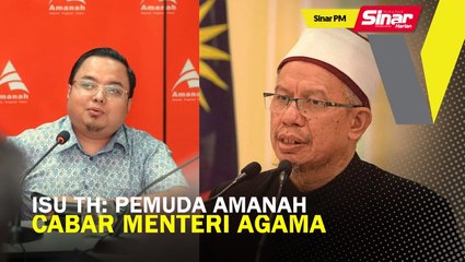 SINAR PM: Isu TH: Pemuda Amanah cabar menteri agama