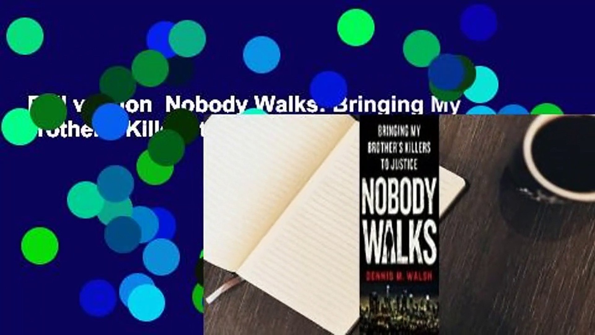 Nobody Walks: Bringing My Brother's Killers to Justice