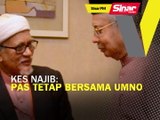 SINAR PM: Kes Najib: Pas tetap bersama UMNO