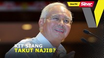 SINAR PM: Kit Siang takut Najib?
