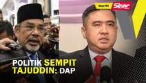 SINAR PM: Politik sempit Tajuddin : DAP
