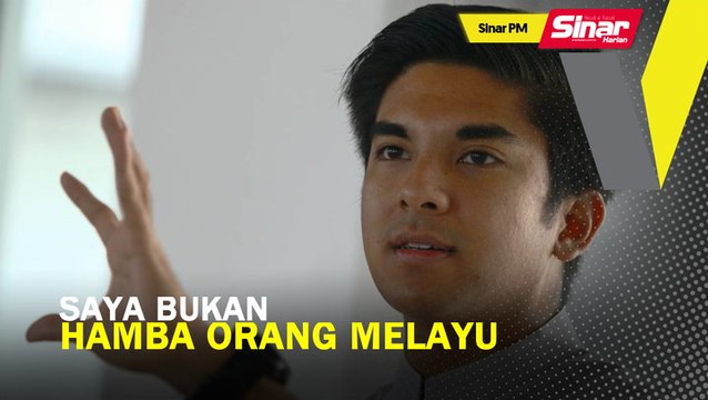 SINAR PM: Saya bukan hamba orang Melayu: Syed Saddiq