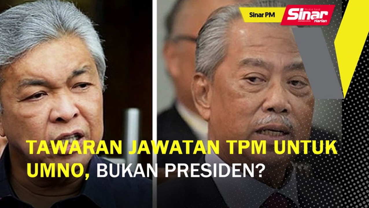 SINAR PM: Tawaran jawatan TPM untuk UMNO, bukan...