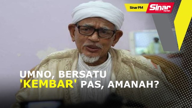 SINAR PM: UMNO, Bersatu 'kembar' Pas, Amanah?