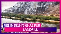 Fire In Delhi's Ghazipur Landfill Causes Air Quality To Dip Into Severe Category