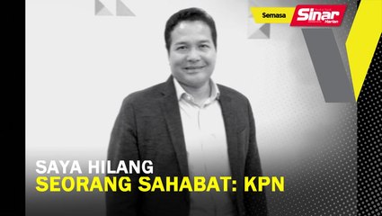 Saya hilang seorang sahabat: KPN