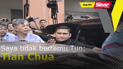 Saya tidak bertemu Tun: Tian Chua