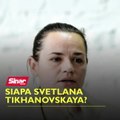 Siapa Svetlana Tikhanovskaya?