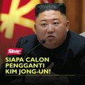 Siapa calon pengganti Kim Jong-un?