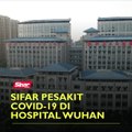 Sifar pesakit Covid-19 di Hospital Wuhan