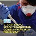 Strain D614G: Kebolehjangkitan Covid-19 mungkin meningkat