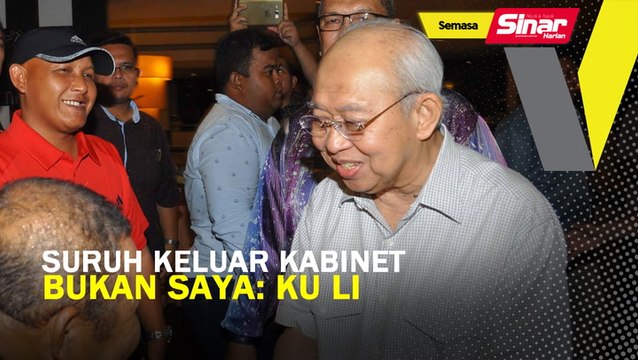 Suruh keluar Kabinet bukan saya, tapi suara akar umbi: Ku Li