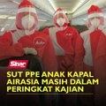 Sut PPE anak kapal AirAsia masih dalam peringkat kajian