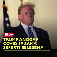 Trump anggap Covid-19 sama seperti selesema