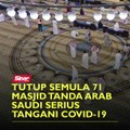 Tutup semula 71 masjid tanda Arab Saudi serius tangani Covid-19
