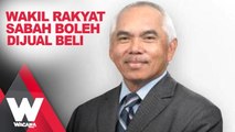 Wakil rakyat Sabah boleh dijual beli?