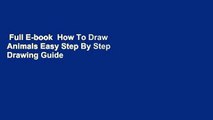 Full E-book  How To Draw Animals Easy Step By Step Drawing Guide  Best Sellers Rank : #2