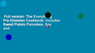 Full version  The Everything Pre-Diabetes Cookbook: Includes Sweet Potato Pancakes, Soy and