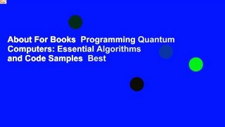 About For Books  Programming Quantum Computers: Essential Algorithms and Code Samples  Best
