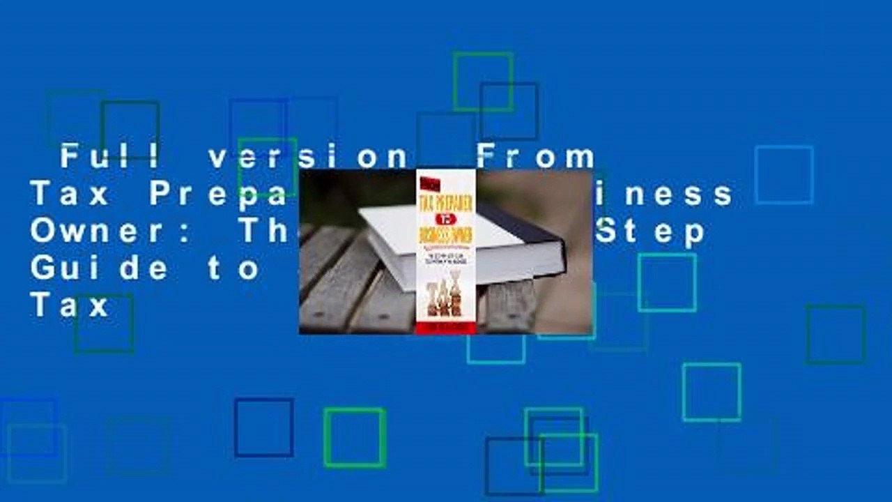 Full version  From Tax Preparer to Business Owner: The Step-by-Step Guide to Starting a Tax