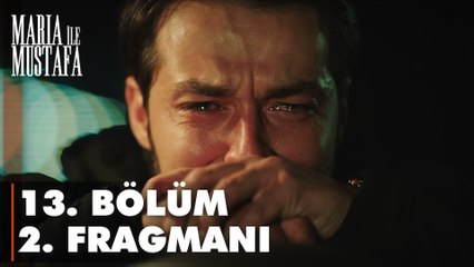 Maria ile Mustafa 13. Bölüm 2. Fragmanı