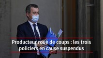 Producteur roué de coups : les trois policiers en cause suspendus