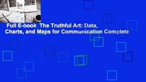 Full E-book  The Truthful Art: Data, Charts, and Maps for Communication Complete