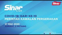 [LIVE] COVID-19: PERKEMBANGAN SEMASA HARI KE-10 PERINTAH KAWALAN PERGERAKAN