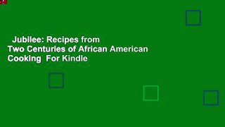 Jubilee: Recipes from Two Centuries of African American Cooking  For Kindle