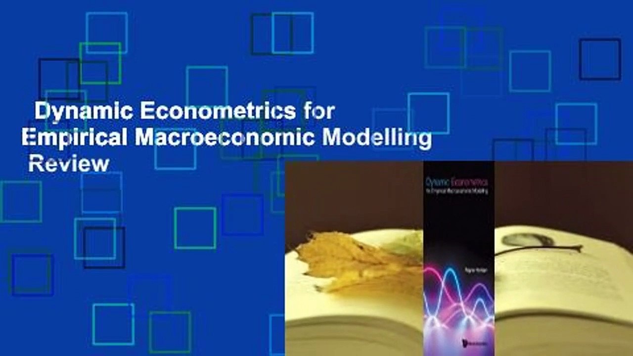 Dynamic Econometrics for Empirical Macroeconomic Modelling  Review