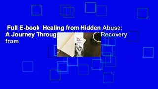 Full E-book  Healing from Hidden Abuse: A Journey Through the Stages of Recovery from