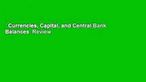 Currencies, Capital, and Central Bank Balances  Review