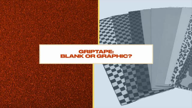 Either Or: Do Professional Skateboarders like Custom or Blank Grip tape?