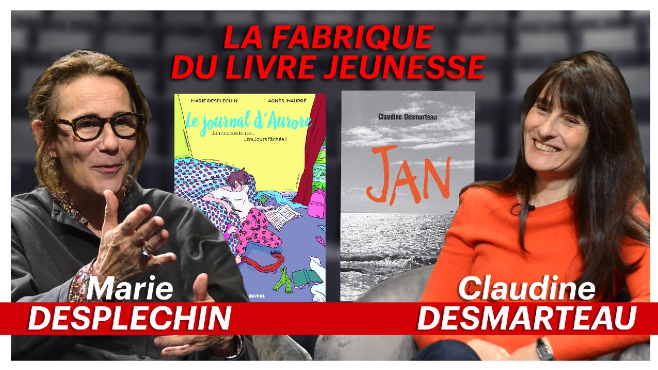La fabrique du livre jeunesse : Marie Desplechin et Claudine Desmarteau