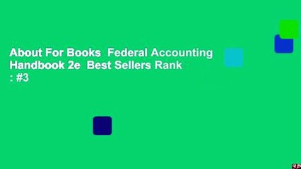 About For Books  Federal Accounting Handbook 2e  Best Sellers Rank : #3