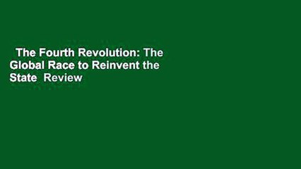 The Fourth Revolution: The Global Race to Reinvent the State  Review