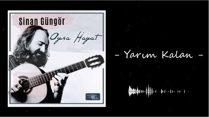 Sinan Güngör - Yarım Kalan (Official Audio)