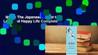 Ikigai: The Japanese Secret to a Long and Happy Life Complete