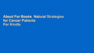 About For Books  Natural Strategies for Cancer Patients  For Kindle