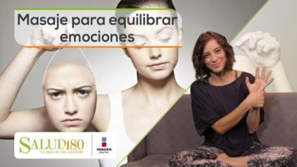 Masaje para equilibrar emociones | Relájate | Salud180
